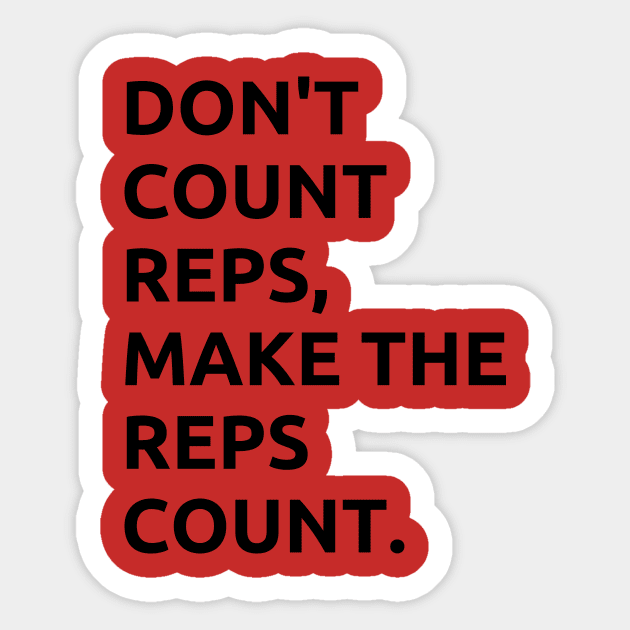 DONT COUNT REPS, MAKE THE REPS COUNT Sticker by TwentySeven27